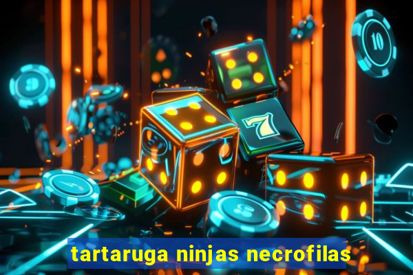 tartaruga ninjas necrofilas